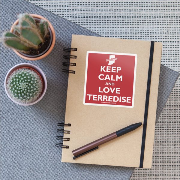 Keep Calm And Love Terredise - Terre Haute Indiana  -  Sticker - white matte