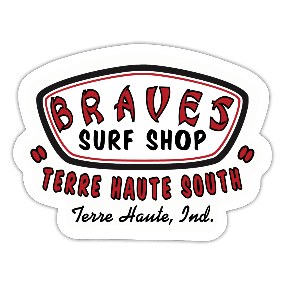 Terre Haute South HS Braves Surf Shop - Sticker (Indoor/Outdoor) - white matte