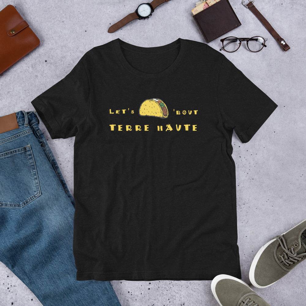 Let's Taco 'Bout Terre Haute  -  Unisex t-shirt - EdgyHaute