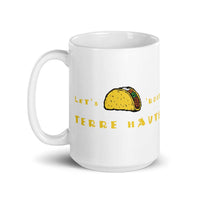 Let's Taco 'Bout Terre Haute  -  coffee mug - EdgyHaute